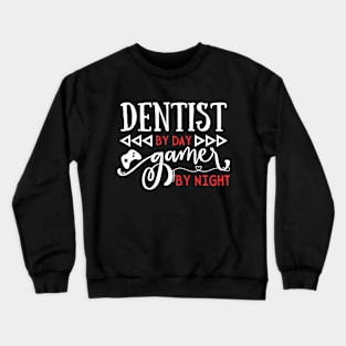 Funny Dental Gift Dentist By Day Gamer By Day Crewneck Sweatshirt